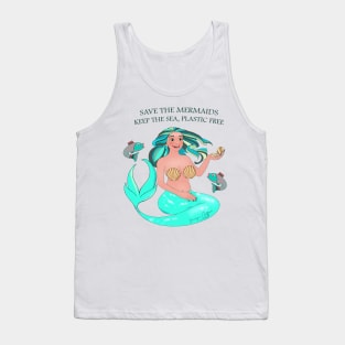 Save the Mermaids. Keep the sea plastic free Tank Top